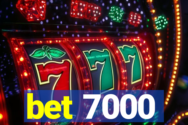 bet 7000